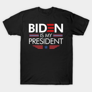 Biden Is My President T-Shirt